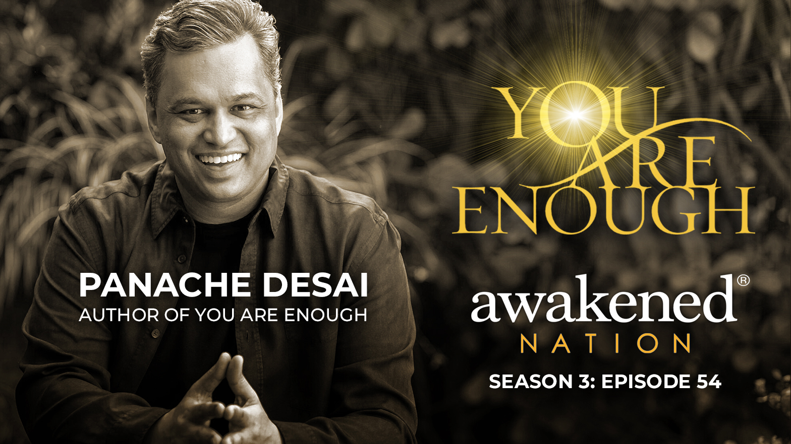 You Are Enough, an interview with Panache Desai